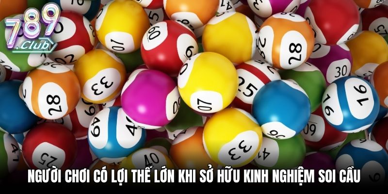 Người chơi có lợi thế lớn khi sở hữu kinh nghiệm soi cầu
